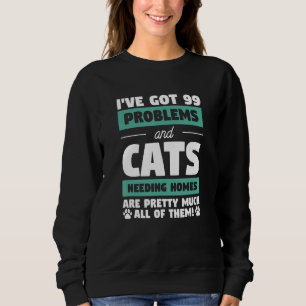Ich habe 99 Probleme und Katzen Got, die Zuhause C Sweatshirt