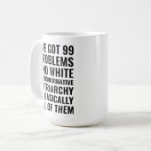 Ich habe 99 Probleme und weiße heteronormative  Kaffeetasse (Vorderseite Links)