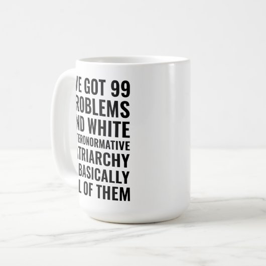 Ich habe 99 Probleme und weiße heteronormative Kaffeetasse (Vorderseite Links)