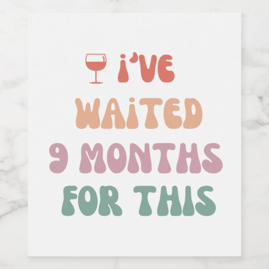 Ich habe 9 Monate darauf gewartet - Schwangerschaf Weinetikett (Einzelnes Label)