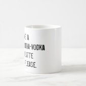 Ich HABE A, CAFE-MOCHA-VODKA-VALIUM-LATTE ZUM ZU Kaffeetasse (Mittel)
