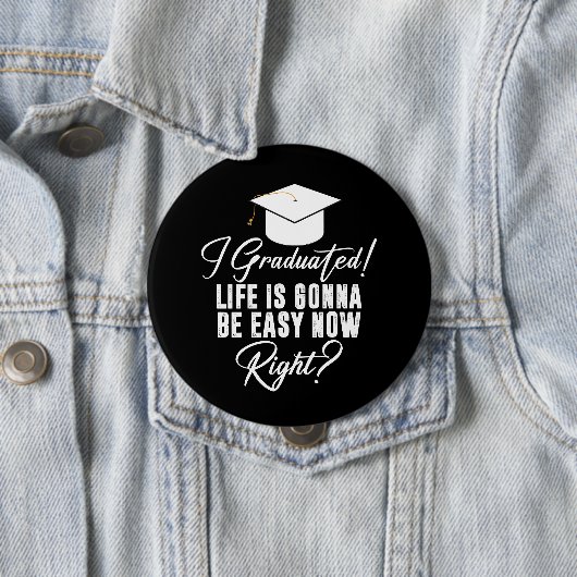 Ich habe abgeschlossen, das Leben wird jetzt leich Button (Beispiel)