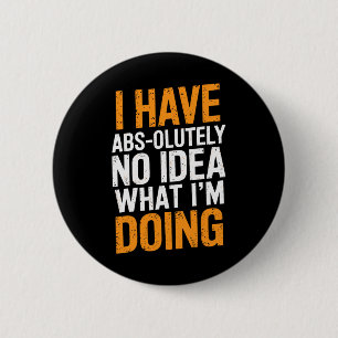 Ich habe absolut keine Ahnung, was ich gerade mach Button
