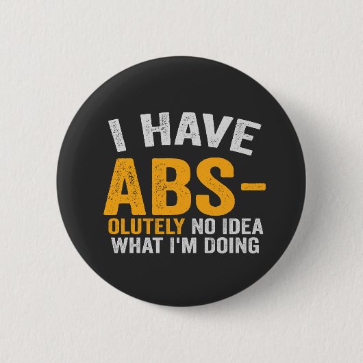 Ich habe absolut keine Ahnung, was ich lustig mach Button (Vorderseite)