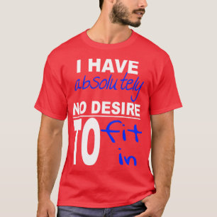 Ich habe absolut keinen Wunsch, Qu Inspirieren T-Shirt