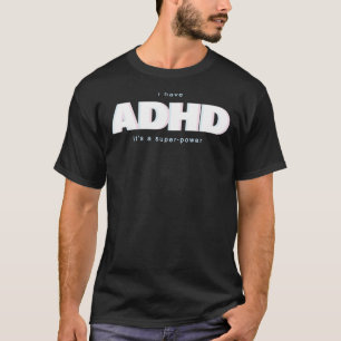 Ich habe ADHD it&x27;s ein Super-Power Classic T - T-Shirt