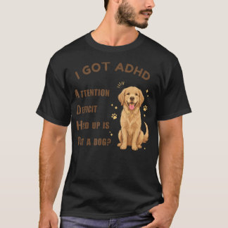 Ich habe ADHS Aufmerksamkeitsdefizit Halt Ist das  T-Shirt