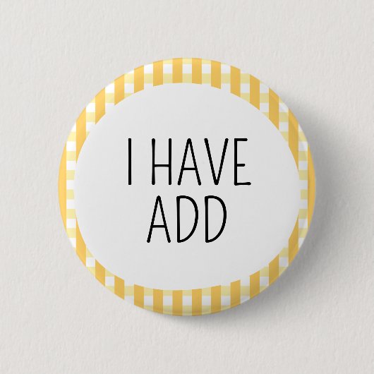 Ich habe ADHS Button (Vorderseite)