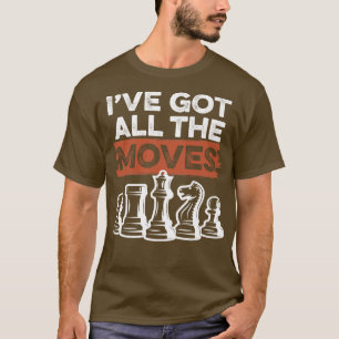 Ich habe alle bewegten Schach Got T-Shirt
