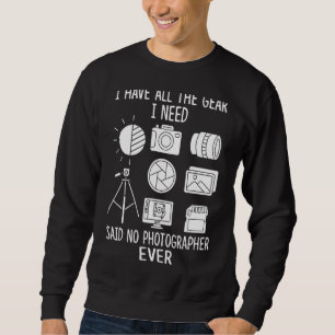 Ich habe alles, was ich brauche, gesagt, kein Foto Sweatshirt