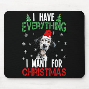 Ich habe alles, was ich zu Weihnachten Dalmatiner  Mousepad