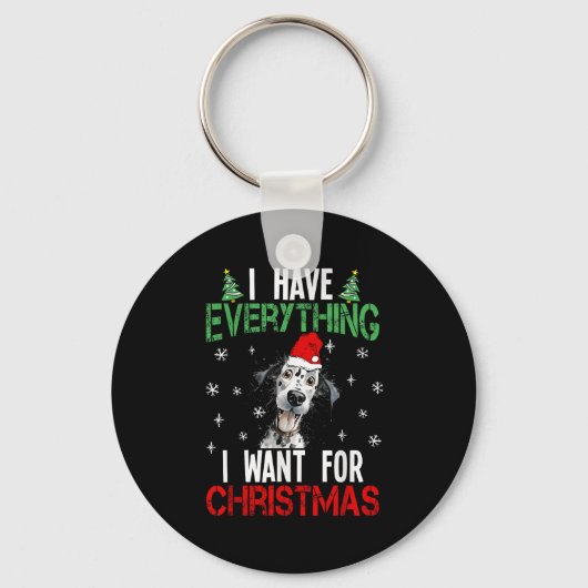 Ich habe alles, was ich zu Weihnachten Dalmatiner  Schlüsselanhänger (Vorderseite)