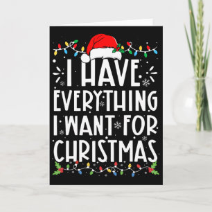 Ich habe alles, was ich zu Weihnachten will, ich b Karte