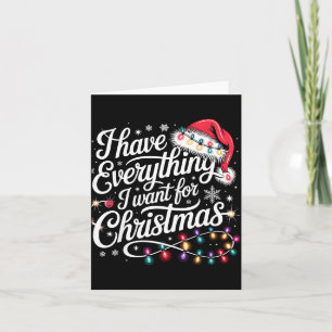 Ich habe alles, was ich zu Weihnachten will, ich b Karte