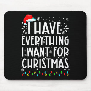 Ich habe alles, was ich zu Weihnachten will, ich b Mousepad