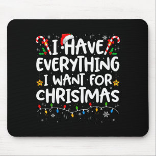 Ich habe alles, was ich zu Weihnachten will, ich b Mousepad