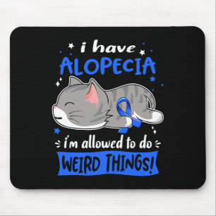 Ich habe Alopecia i'm erlaubt, seltsame Dinge zu t Mousepad