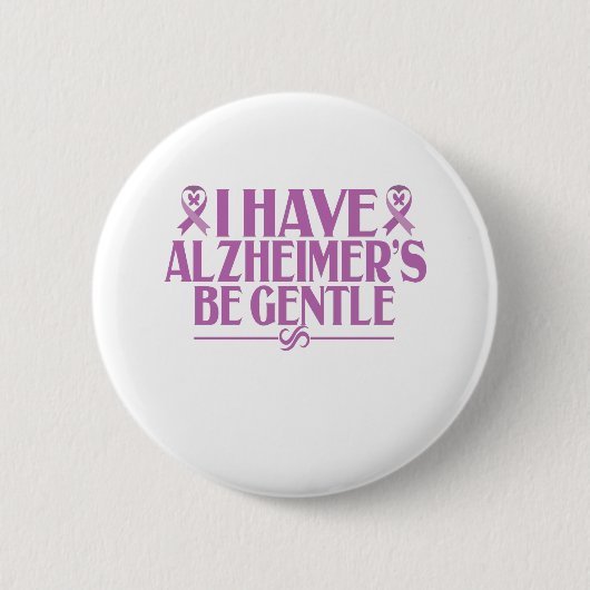 Ich habe Alzheimer's Be Gentle Alzheimer's Awarene Button (Vorderseite)