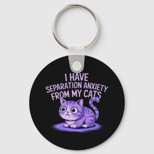 Ich habe Angst vor der Trennung meiner Katzen Schlüsselanhänger