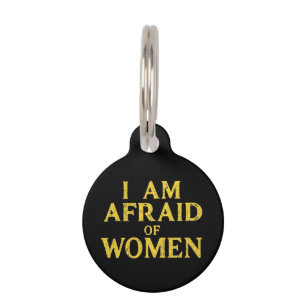 Ich habe Angst vor Frauen, die sich Unglaublich wi Haustiermarke