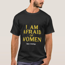 Ich habe Angst vor Frauen, die sich Unglaublich wi T-Shirt