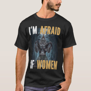 Ich habe Angst vor Frauen Funny Alpha Werewolf Wol T-Shirt