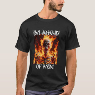 Ich habe Angst vor Männern Funny Cringe Hard Skele T-Shirt