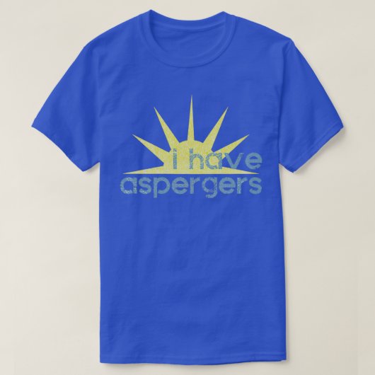 Ich habe Aspergers Sunshine T-Shirt (Design vorne)