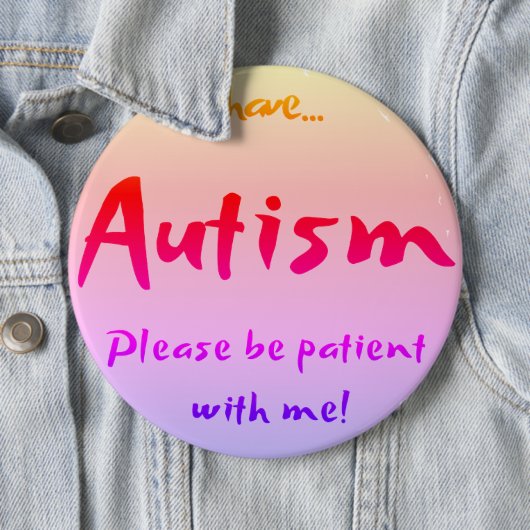 "Ich habe AUTISM..." Sensibilisierung für Autismus Button (Beispiel)