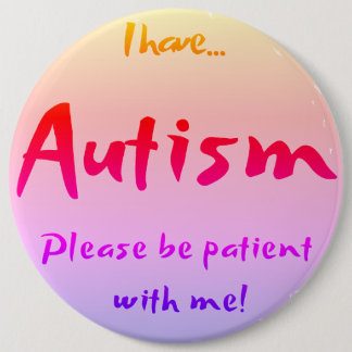 "Ich habe AUTISM..." Sensibilisierung für Autismus Button