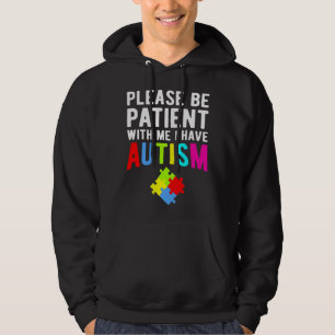 Ich habe Autismus Bitte geduldig sein Hoodie