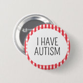 Ich habe Autismus Button (Vorne & Hinten)