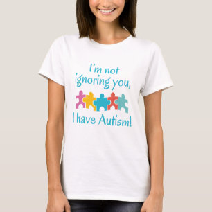 Ich habe Autismus T-Shirt