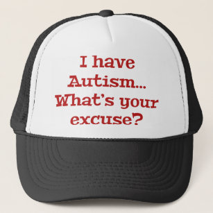 Ich habe Autismus... Was ist deine Entschuldigung? Truckerkappe