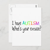 Ich habe Autismus Was ist Ihre Entschuldigung? Postkarte (Vorne/Hinten)