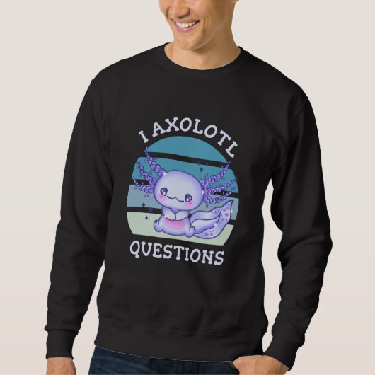 Ich habe axolotale Fragen Sweatshirt (Vorderseite)