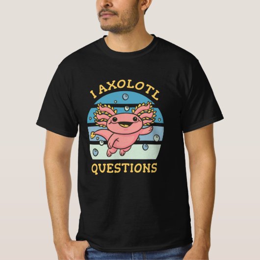 Ich habe axolotale Fragen T-Shirt (Vorderseite)