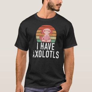 Ich habe Axolotls T-Shirt