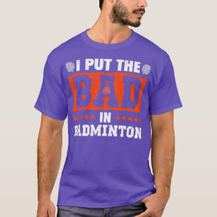 Ich habe Bad in Badminton Funny Vintag Retro Des T-Shirt