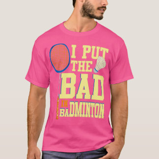 Ich habe Badminton für Badminton Player 1 schlecht T-Shirt