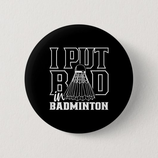 Ich habe Badminton Sport Shuttle Team schlecht gem Button (Vorderseite)