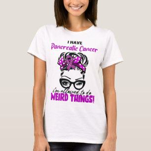 Ich habe Bauchspeicheldrüsenkrebs, ich darf seltsa T-Shirt