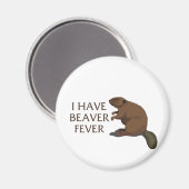 Ich habe Beaver Fieber Magnet (Vorderseite/Rückseite)