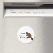 Ich habe Beaver Fieber Magnet (In Situ (Geschirrspüler))