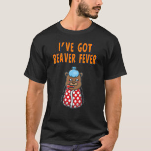 Ich habe Biber Fieber Niedlichen Witz Got 1 T-Shirt