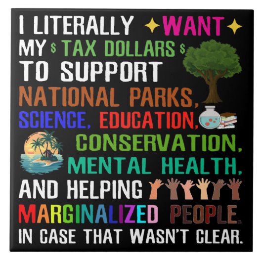 Ich habe buchstäblich meine SteuerDollars Gewollt Fliese (Vorderseite)