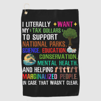 Ich habe buchstäblich meine SteuerDollars Gewollt Golfhandtuch