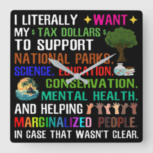 Ich habe buchstäblich meine SteuerDollars Gewollt Quadratische Wanduhr