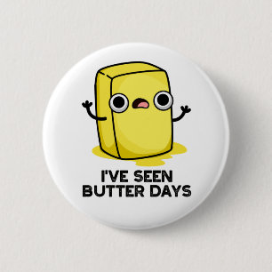 Ich habe Butter Days Funny Food Pun gesehen Button