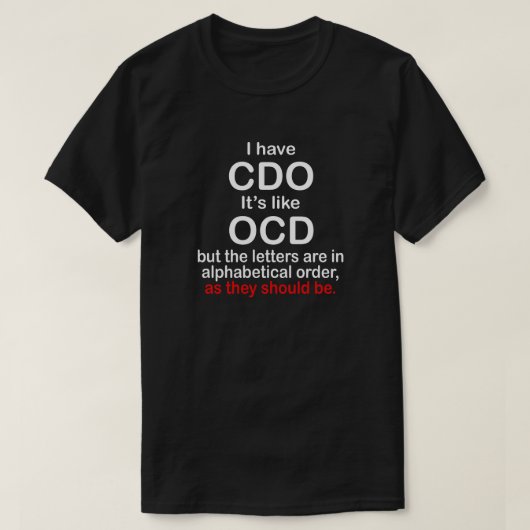 ICH HABE CDO. ES IST WIE OCD. ALPHABETISCHE ORDNUN T-Shirt (Design vorne)
